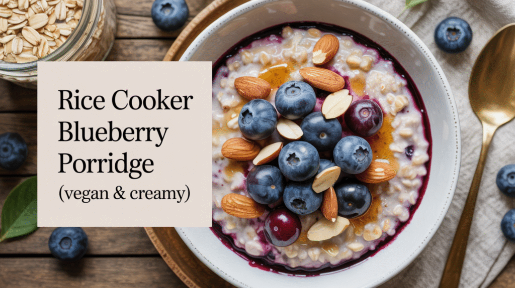 Rice Cooker Blueberry Porridge (Vegan & Creamy) - A Bright, Comforting Morning Bowl